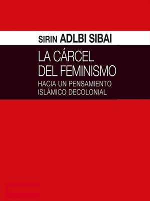 cover image of La cárcel del Feminismo. Hacia un pensamiento islámico decolonial